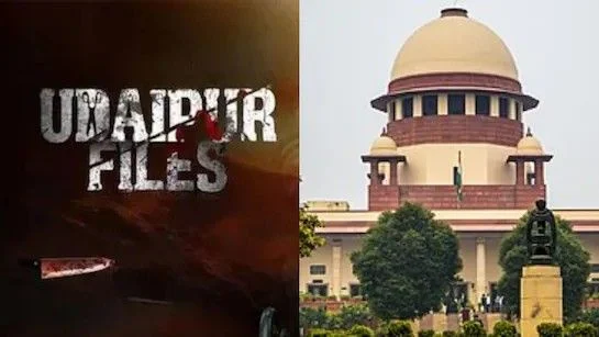 سپریم کورٹ کا فلم ‘ادے پور فائلز’ کی ریلیز پر روک لگانے سے انکار ،معاملہ دہلی کورٹ کے سپرد کیا